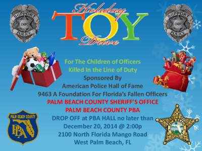 For The Children of Officers Killed In the Line of Duty Sponsored By American Police Hall of Fame 9463 A Foundation For Florida’s Fallen Officers PALM BEACH COUNTY SHERIFF’S OFFICE