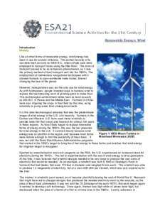 Renewable Energy: Wind Introduction History Like all other forms of renewable energy, wind energy has been in use for several millennia. The earliest records of its use date back as early as 5000 B.C., when simple sails 
