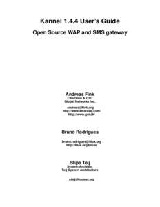 KannelUser’s Guide Open Source WAP and SMS gateway Andreas Fink Chairman & CTO Global Networks Inc.