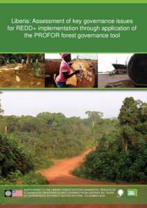 Liberia: Assessment of key governance issues for REDD+ implementation through application of the PROFOR forest governance tool SUPPLEMENT TO THE LIBERIA FOREST SECTOR DIAGNOSTIC: RESULTS OF A DIAGNOSTIC ON ADVANCES AND L