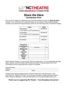 Share the Stars Contribution Form Give the gift of theatre to underserved youth and their families through our Share the Stars program. Your contribution will underwrite tickets for NC Theatre’s memorable Broadway musi