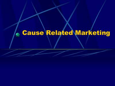 Cause Related Marketing  Cause Related Marketing Enlightened Self Interest  The changing Indian