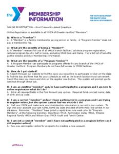ONLINE REGISTRATION – Most Frequently Asked Questions Online Registration is available to all YMCA of Greater Hartford “Members”. Q: Who is a “Member”?