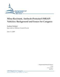 Mine-Resistant, Ambush-Protected (MRAP) Vehicles: Background and Issues for Congress Andrew Feickert Specialist in Military Ground Forces June 15, 2009