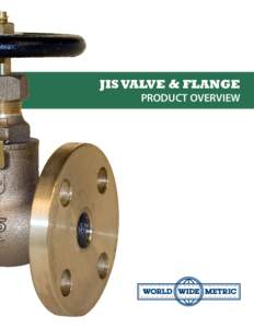 JIS VALVE & FLANGE  PRODUCT OVERVIEW TABLE OF CONTENTS Page #