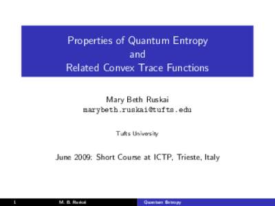 Properties of Quantum Entropy and Related Convex Trace Functions Mary Beth Ruskai  Tufts University