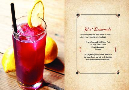 Port Lemonade Luscious red berries meet lemon to form a cherry and citrus-flavored cocktail. {