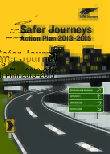 Safer Journeys Action Plan 20l3-20l5 SAFE ROADS AND ROADSIDES SAFE ROADS AND ROADSIDES SAFE SPEEDS