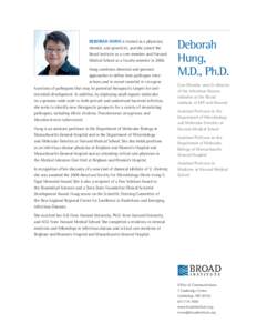 DEBORAH HUNG is trained as a physician, chemist, and geneticist, and she joined the Broad Institute as a core member and Harvard Medical School as a faculty member in[removed]Hung combines chemical and genomic approaches t