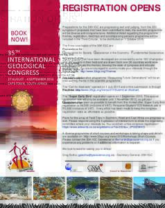 REGISTRATION OPENS BOOK NOW! Preparations for the 35th IGC are progressing well and judging from the 220 symposium proposals that have been submitted to date, the scientific programme