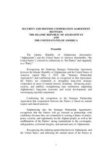 SECURITY AND DEFENSE COOPERATION AGREEMENT BETWEEN THE ISLAMIC REPUBLIC OF AFGHANISTAN AND THE UNITED STATES OF AMERICA