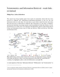 Scientometrics and Information Retrieval - weak-links revitalized Philipp Mayr, Andrea Scharnhorst This special issue brings together papers from experts of communities which often have been perceived as different once: 
