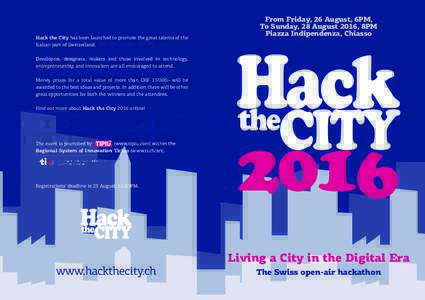 Hack the City has been launched to promote the great talents of the Italian part of Switzerland. From Friday, 26 August, 6PM, To Sunday, 28 August 2016, 8PM Piazza Indipendenza, Chiasso