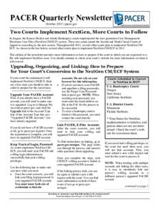 PACER Quarterly Newsletter October 2015 | pacer.gov Two Courts Implement NextGen, More Courts to Follow In August, the Kansas District and Alaska Bankruptcy courts implemented the next generation Case Management/ Electro