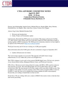 CTDA ADVISORY COMMITTEE NOTES April 22, :00 – 11:30 am Connecticut Historical Society 1 Elizabeth Street, Hartford, CT