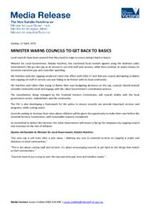 Sunday, 12 April, 2015  MINISTER WARNS COUNCILS TO GET BACK TO BASICS Local councils have been warned that they need to reign in excess and get back to basics. Minister for Local Government, Natalie Hutchins, has caution