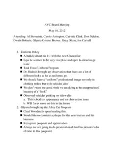 AVC Board Meeting May 16, 2012 Attending: Al Stoverink, Carole Arrington, Catrinia Clark, Don Neldon, Dwain Roberts, Glynna Greene Brewer, Greg Olson, Jon Carvell  1. Uniform Policy