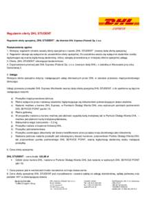 Regulamin oferty DHL STUDENT Regulamin oferty specjalnej „DHL STUDENT”, dla klientów DHL Express (Poland) Sp. z o.o. Postanowienia ogólne 1. Niniejszy regulamin określa zasady oferty specjalnej o nazwie „DHL STU