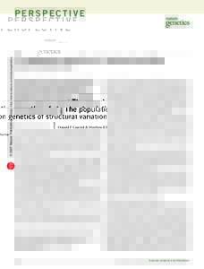 © 2007 Nature Publishing Group http://www.nature.com/naturegenetics  PERSPECTIVE The population genetics of structural variation Donald F Conrad & Matthew E Hurles