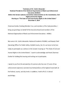 Testimony of Dr. Cedric Alexander National President of the National Organization of Black Law Enforcement Executives (NOBLE) Before the Senate Judiciary Committee Subcommittee on the Constitution, Civil Rights and Human