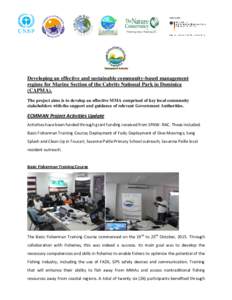 Developing an effective and sustainable community-based management regime for Marine Section of the Cabrits National Park in Dominica (CAPMA). The project aims is to develop an effective MMA comprised of key local commun