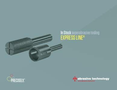In Stock superabrasive tooling  EXPRESS LINE® www.abrasive-tech.com