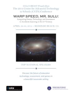 UCLA/CRESST Proudly Hosts  The 2014 Center for Advanced Technology in Schools (CATS) Conference  WARP SPEED, MR. SULU: