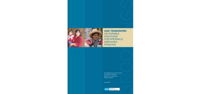 IASC Framework on Durable Solutions for Internally Displaced Persons  The Brookings Institution – University of Bern Project on Internal Displacement 1775 Massachusetts Avenue, Nw