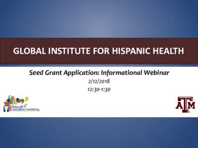 GLOBAL INSTITUTE FOR HISPANIC HEALTH Seed Grant Application: Informational Webinar:30-1:30  MODERATORS