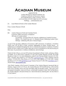 Acadian Museum supported by the Acadian Heritage & Cultural Foundation, Inc. Fondation Culturelle du Patrimoine Acadien 203 South Broadway, Erath, Louisiana, 5832; (; Fax