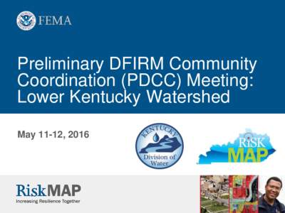 Preliminary DFIRM Community Coordination (PDCC) Meeting: Lower Kentucky Watershed May 11-12, 2016  Agenda