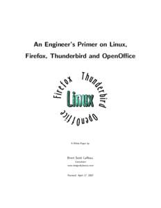An Engineer’s Primer on Linux, Firefox, Thunderbird and OpenOffice A White Paper by:  Brent Scott LaReau,