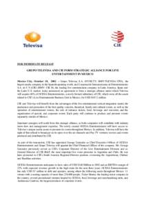 FOR IMMEDIATE RELEASE  GRUPO TELEVISA AND CIE FORM STRATEGIC ALLIANCE FOR LIVE ENTERTAINMENT IN MEXICO Mexico City, October 18, 2002 – Grupo Televisa, S.A. (NYSE:TV; BMV:TLEVISA CPO), the largest media company in the S