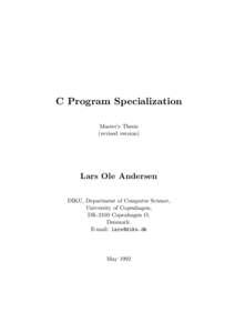 C Program Specialization Master’s Thesis (revised version) Lars Ole Andersen DIKU, Department of Computer Science,