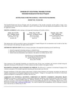 DIVISION OF VOCATIONAL REHABILITATION Extended Employment Services Program NOTIFICATION OF MEETING SCHEDULE - NEGOTIATED RULEMAKING DOCKET NOThe Extended Employment Services Program seeks the participatio