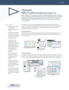 WHAT’S NEW  Highlights: BMC FootPrints Service Core 12 BMC FootPrints is an integrated IT Service and Asset Management solution enabling end-to-end business services that is easy to install, use and support. With confi