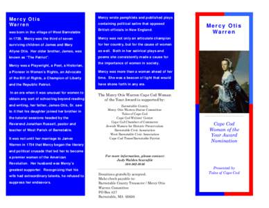 Mercy Otis War r e n was born in the village of West Barnstable Mercy wrote pamphlets and published plays containing political satire that opposed