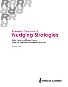 Towards a Taxonomy of  Nudging Strategies Julian House and Elizabeth Lyons Under the supervision of Professor Dilip Soman March 2013