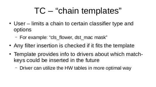 TC – “chain templates” ● User – limits a chain to certain classifier type and options –