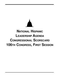 NATIONAL HISPANIC LEADERSHIP AGENDA CONGRESSIONAL SCORECARD 106TH CONGRESS, FIRST SESSION  National Hispanic Leadership Agenda Congressional Scorecard 106th Congress, First Session