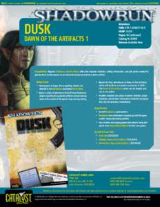 DUSK IS SUPPORT MATERIAL FOR SHADOWRUN: THE CYBERPUNK-FANTASY ROLEPLAYING GAME.  CORE RULEBOOK IS: SHADOWRUN, FOURTH EDITION, 20TH ANNIVERSARY EDITION [CAT2600A] ®