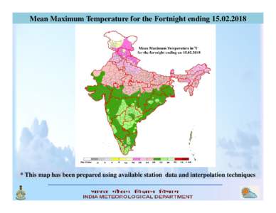 Mean Maximum Temperature for the Fortnight ending  * This map has been prepared using available station data and interpolation techniques Mean Minimum Temperature for the Fortnight ending