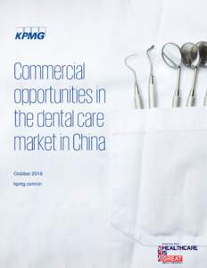 Commercial opportunities in the dental care market in China October 2016 kpmg.com/cn