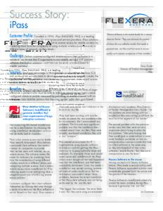 Success Story: iPass Customer Profile: Founded in 1996, iPass (NASDAQ: IPAS) is a leading  “Flexera Software is the market leader for a reason,”