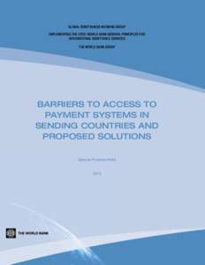 Global Remittances Working Group IMPLEMENTING THE CPSS–World Bank GENERAL PRINCIPLES FOR INTERNATIONAL REMITTANCE SERVICES THE WORLD BANK GROUP  Barriers to Access to