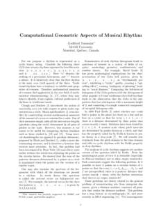 Computational Geometric Aspects of Musical Rhythm Godfried Toussaint∗ McGill University Montr´eal, Qu´ebec, Canada Examination of such rhythm histograms leads to questions of interest in a variety of fields of enquir
