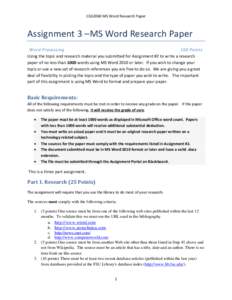 CGS2060 MS Word Research Paper  Assignment 3 –MS Word Research Paper Word Processing 100 Points Using the topic and research material you submitted for Assignment #2 to write a research