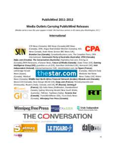 PublicMind	
  2011-­‐2012	
   Media	
  Outlets	
  Carrying	
  PublicMind	
  Releases	
  	
   (Media	
  carriers	
  new	
  this	
  year	
  appear	
  in	
  bold.	
  We	
  had	
  new	
  carriers	
  in