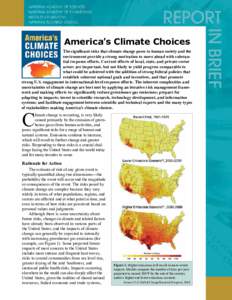 America’s Climate Choices The significant risks that climate change poses to human society and the environment provide a strong motivation to move ahead with substantial response efforts. Current efforts of local, stat