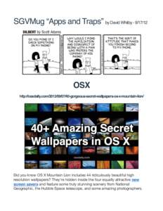 SGVMug “Apps and Traps” by David WhitbyOSX http://osxdaily.comgorgeous-secret-wallpapers-os-x-mountain-lion/  Did you know OS X Mountain Lion includes 44 ridiculously beautiful high